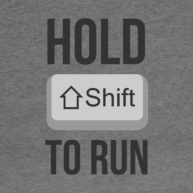 Hold Shift to run Gamer edition by Skymann